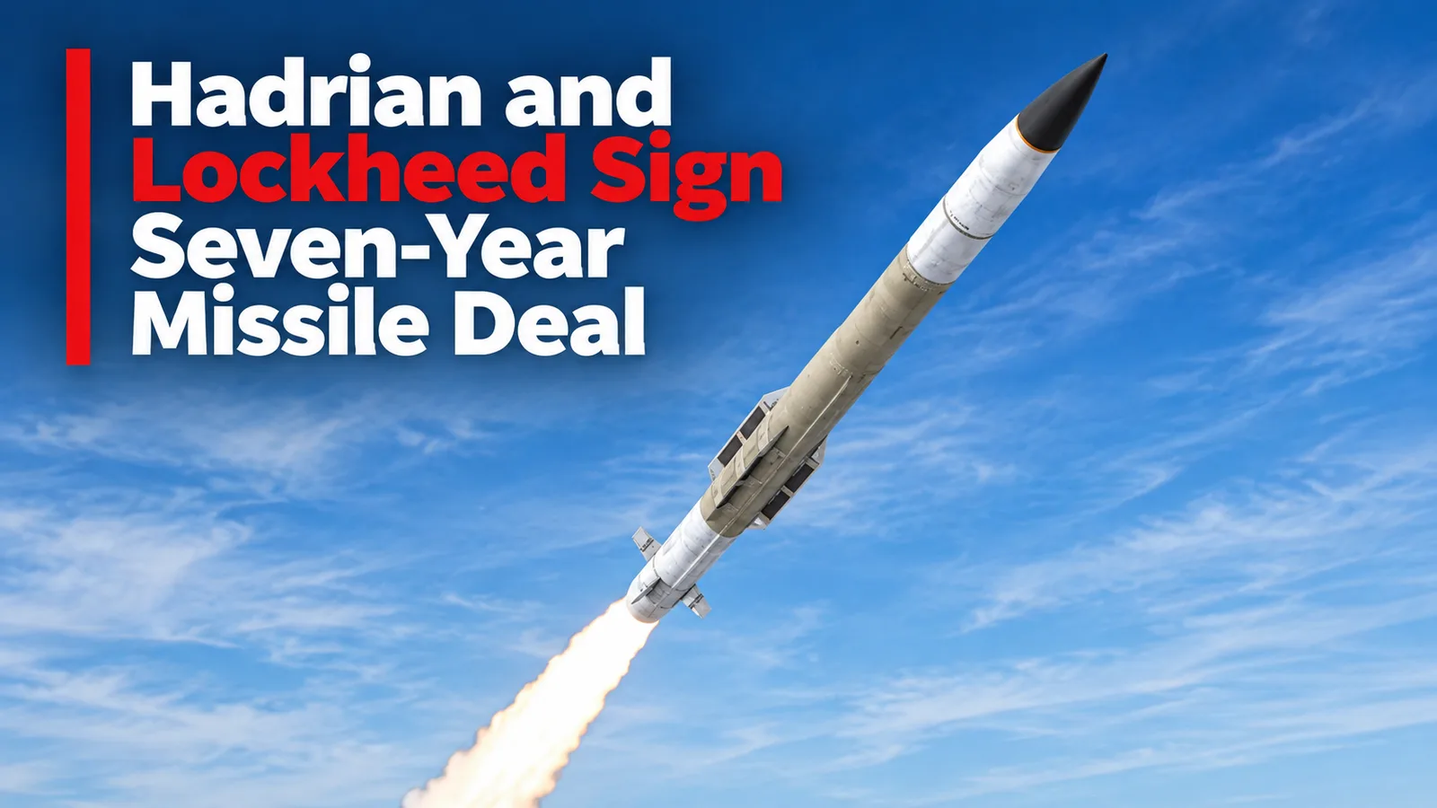 Hadrian and Lockheed Sign Seven-Year Missile Deal